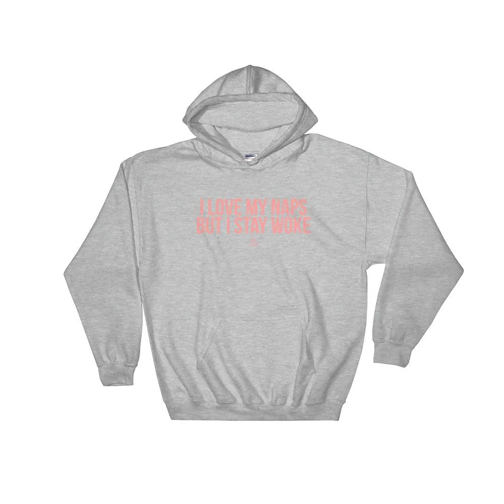 I Love My Naps But I Stay Woke - Hoodie