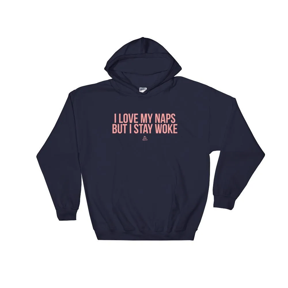 I Love My Naps But I Stay Woke - Hoodie