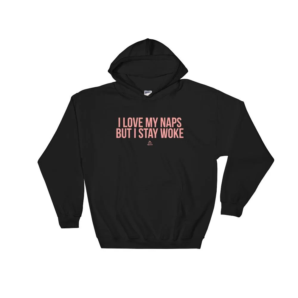 I Love My Naps But I Stay Woke - Hoodie