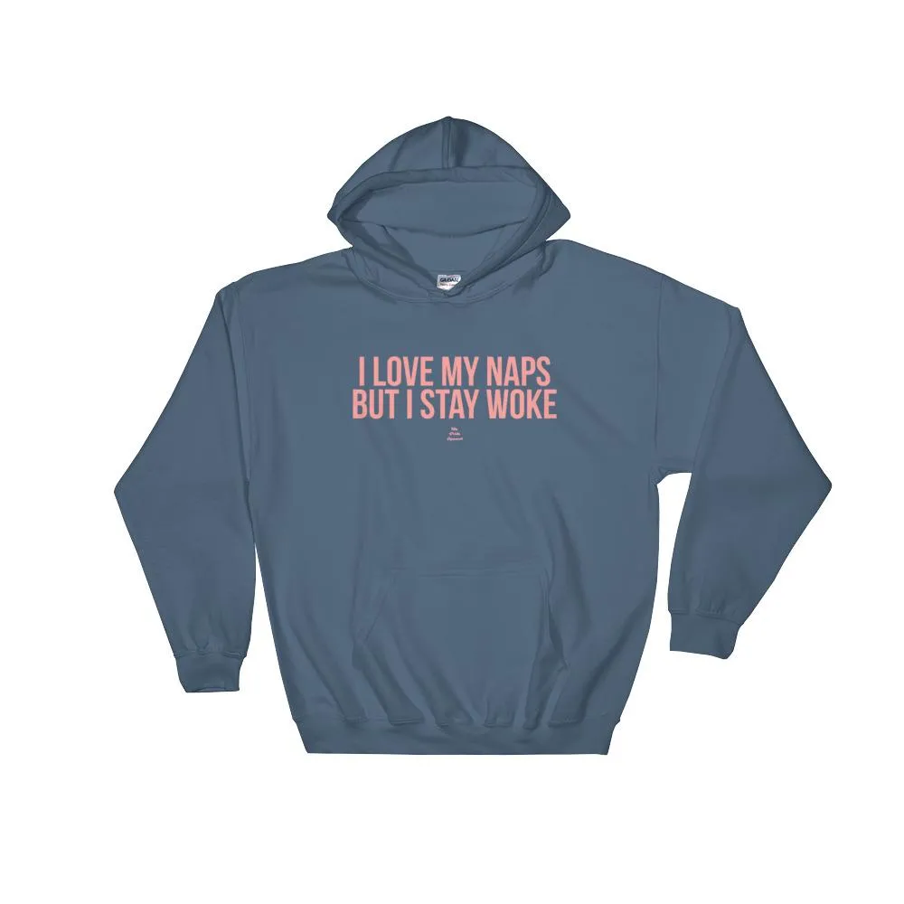 I Love My Naps But I Stay Woke - Hoodie