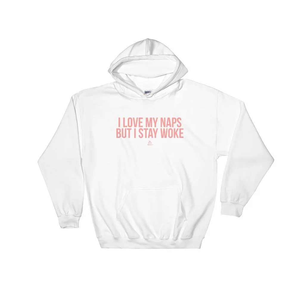 I Love My Naps But I Stay Woke - Hoodie