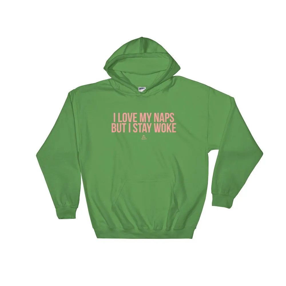 I Love My Naps But I Stay Woke - Hoodie